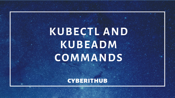 Best 15 kubectl and kubeadm Commands 1