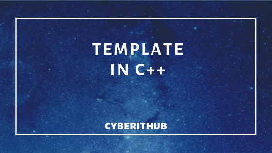 2 Popular Types: C++ Template Class and C++ Template Function 1