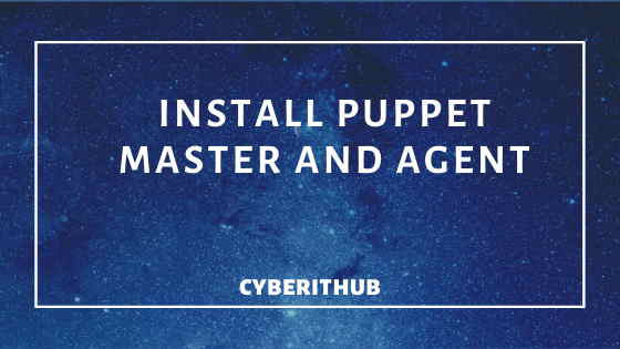 How to Install and Setup Puppet Master and Agent in RedHat/CentOS 7 2