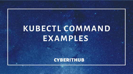 22 Best Kubectl Command Examples 1