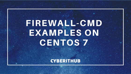 26 Useful Firewall CMD Examples on RedHat/CentOS 7 1
