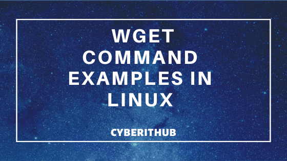 What is wget and How to use wget command in Linux(20 Popular wget examples) 1