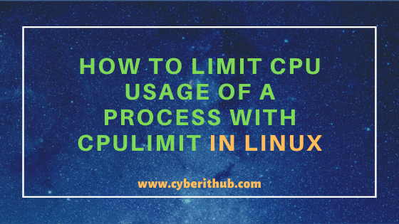 How to Limit CPU Usage of a Process with CPULimit in Linux (RHEL/CentOS 7/8) 1