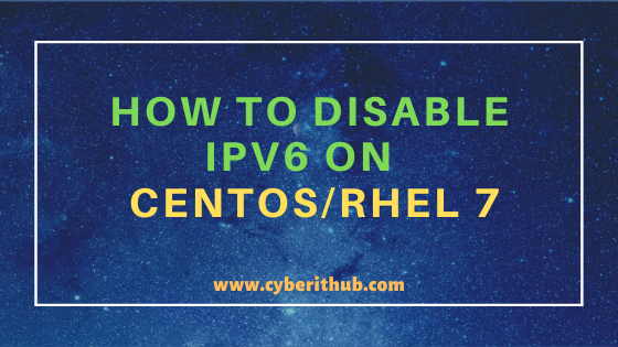 How to Disable IPV6 on Linux(CentOS / RHEL 7/8) Using 4 Best Steps 1