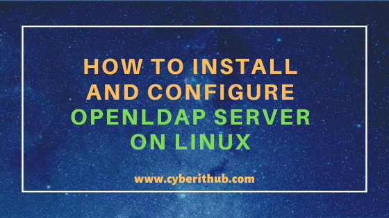 Best Steps to Install and Configure OpenLDAP Server on RHEL/CentOS 7/8 1