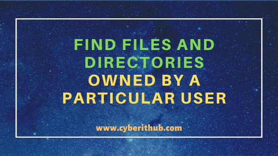 Unix/Linux Find Files and Directories Owned by a Particular User(5 Useful Examples) 1