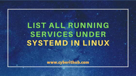 6 Popular Methods to List All Running Services Under Systemd in Linux 1