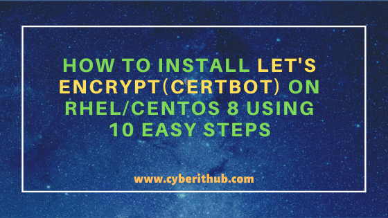 How to Install Let's Encrypt(Certbot) on RHEL/CentOS 8 Using 10 Easy Steps 1