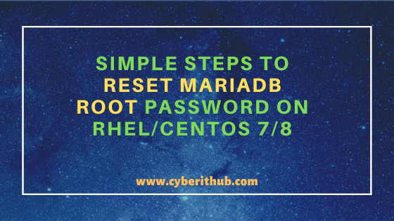 6 Simple Steps to Change/Reset MariaDB root password on RHEL/CentOS 7/8 1