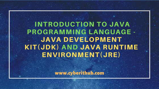 Introduction to Java Programming Language - Java Development Kit(JDK) and Java Runtime Environment(JRE) 1