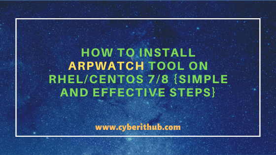 How to Install Arpwatch tool on RHEL/CentOS 7/8{Simple and Effective Steps}