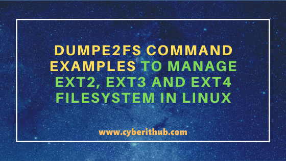 10 dumpe2fs Command Examples to Manage EXT2, EXT3 and EXT4 Filesystem in Linux