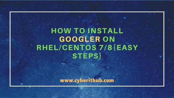 How to Install Googler on RHEL/CentOS 7/8{Easy Steps}