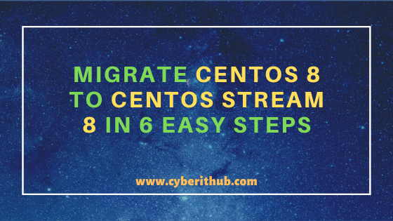 Migrate CentOS 8 to CentOS Stream 8 in 6 Easy Steps
