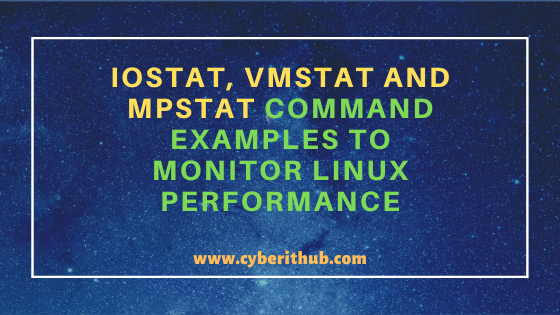 25 iostat, vmstat and mpstat command examples to monitor Linux Performance