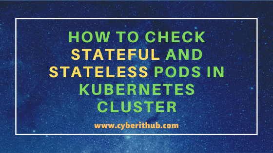 How to Check Stateful and Stateless Pods in Kubernetes Cluster