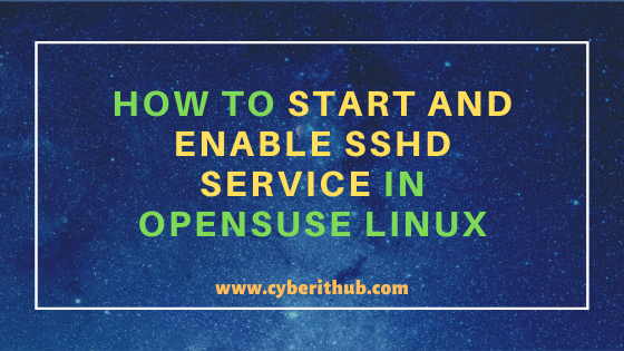 How to Start and Enable SSHD Service in OpenSUSE Linux